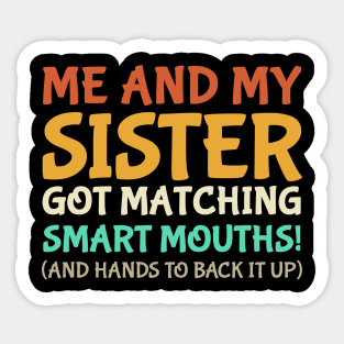 Me And My Sister Got Matching Smart Mouths Funny Sisters Sticker